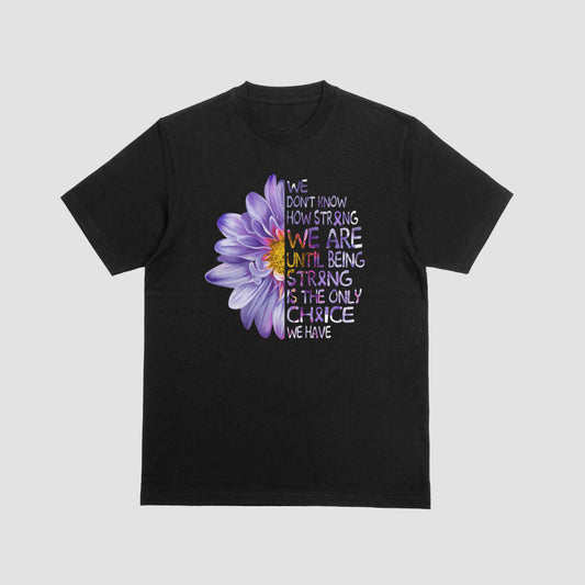 We Have No Choice We Are Strong Tshirt
