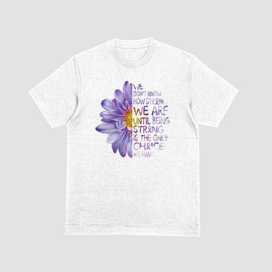 Being Strong Is The Only Choise Tshirt