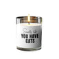 Smells Like You Have Cats Candle