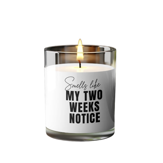 Smells Like My Two Weeks Notice Candle