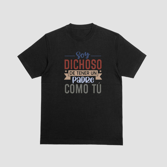 Soy Dichoso De Tener Un Papa Como Tu Tshirt