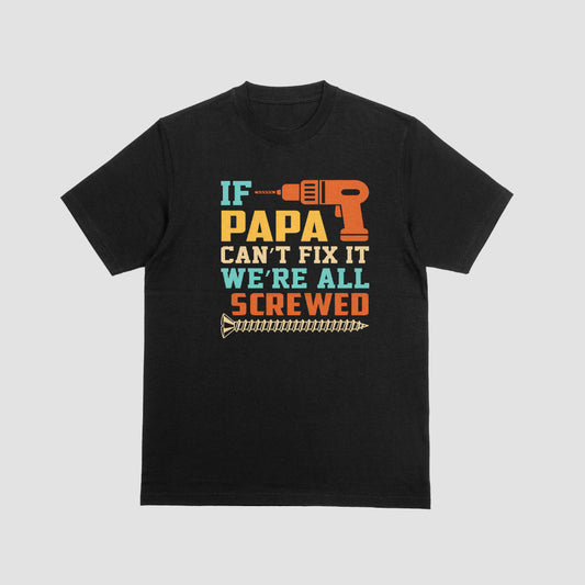 If Papa Cant Fix It Tshirt