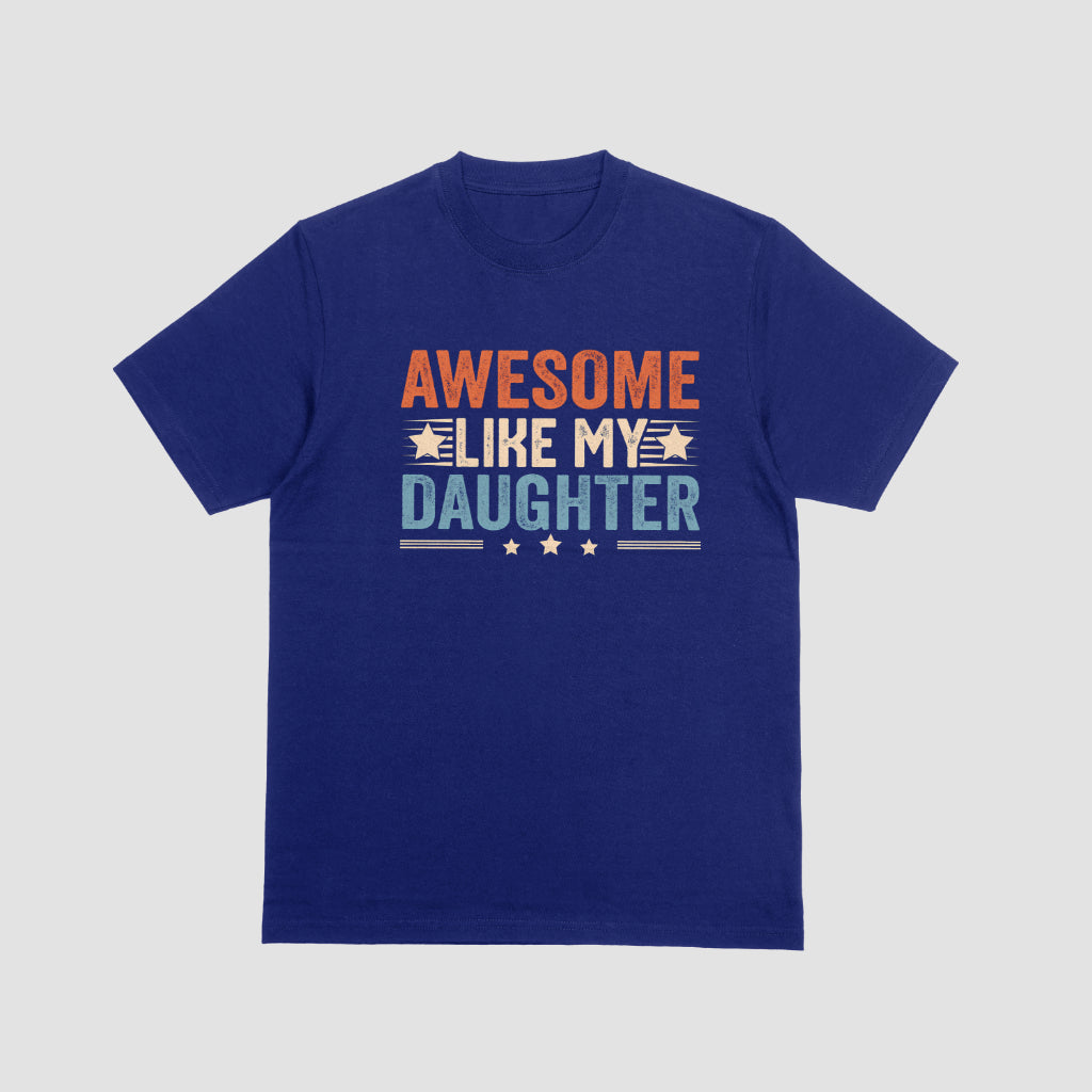 Awesome Like My Daughter Tshirt