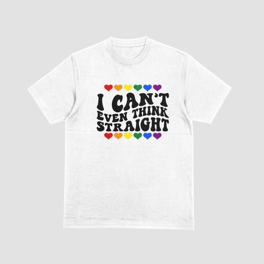 I Cant Even Think Straight Tshirt