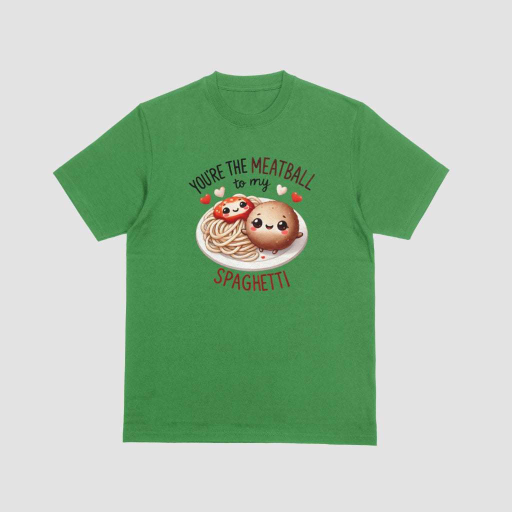 You're The Meatball To My Spaghetti Valentine Tshirt