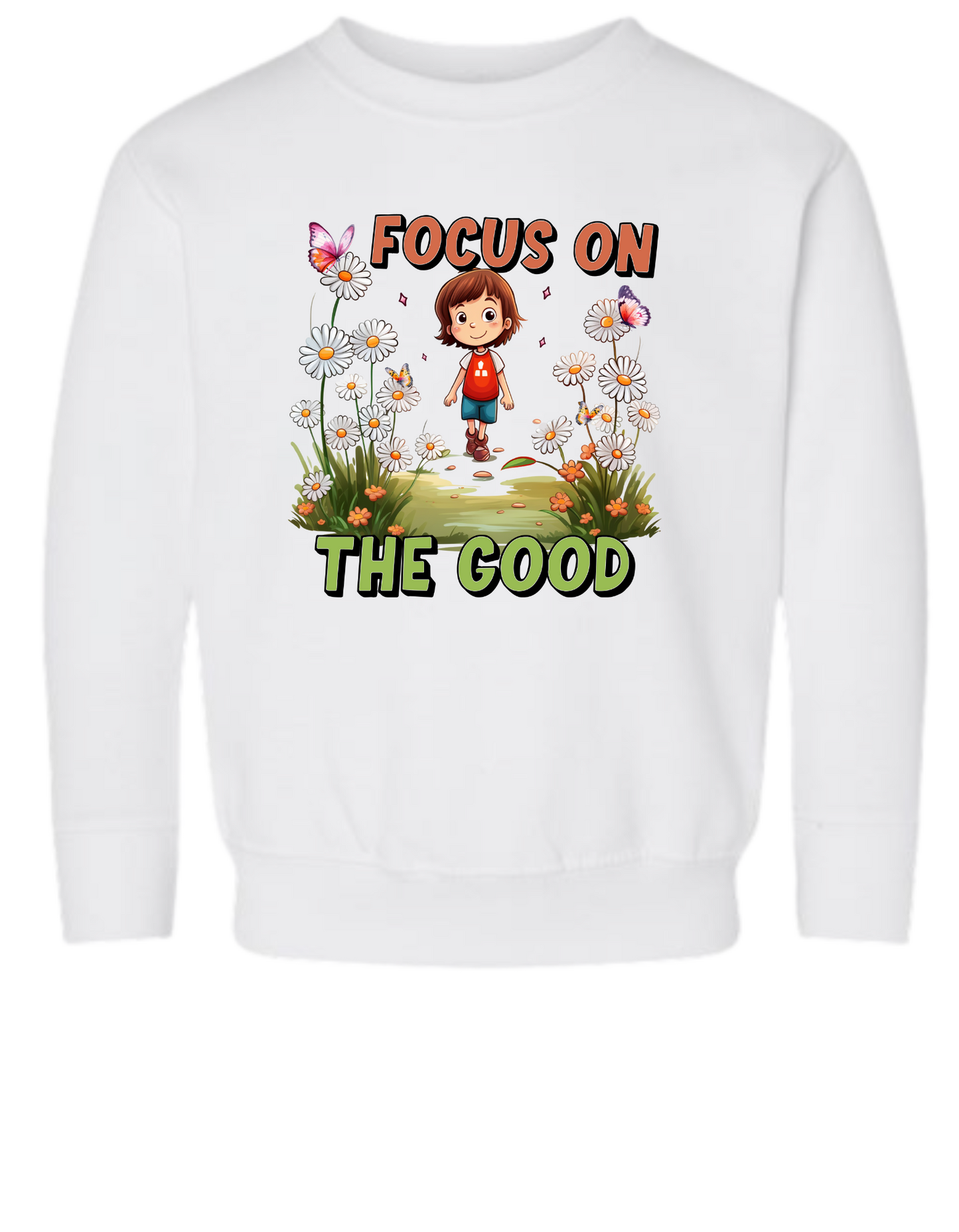 Focus On The Good Toddler Sweatshirt