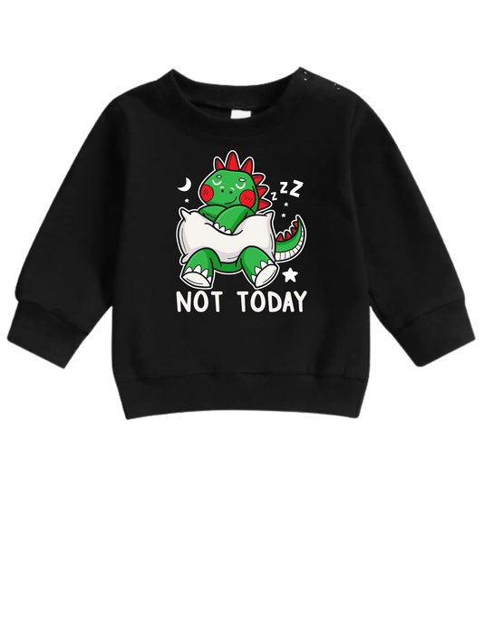 Not Today Baby Sweatshirt