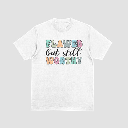 Flawed But Still Worthy Tshirt