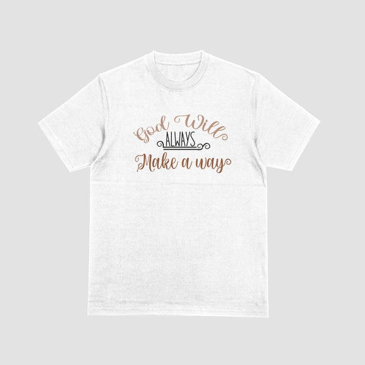 God Will Always Make A Way Tshirt